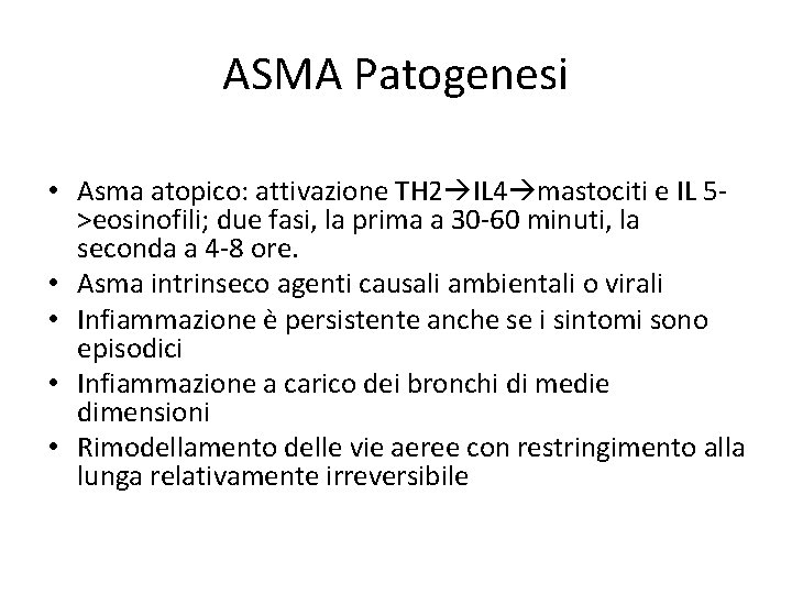 ASMA Patogenesi • Asma atopico: attivazione TH 2 IL 4 mastociti e IL 5>eosinofili;