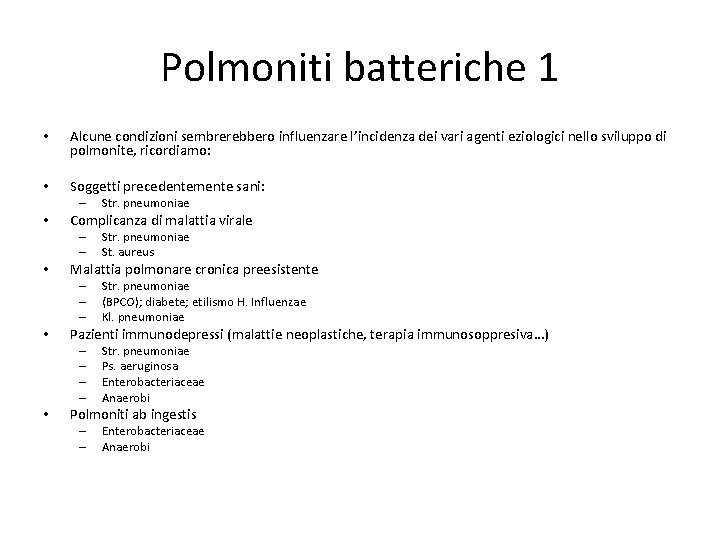 Polmoniti batteriche 1 • Alcune condizioni sembrerebbero influenzare l’incidenza dei vari agenti eziologici nello