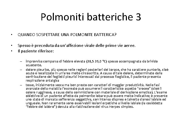 Polmoniti batteriche 3 • QUANDO SOSPETTARE UNA POLMONITE BATTERICA? • • Spesso è preceduta