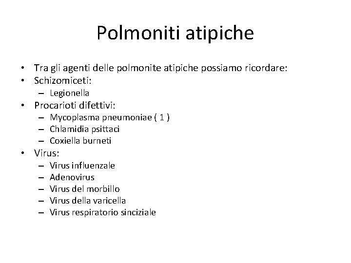 Polmoniti atipiche • Tra gli agenti delle polmonite atipiche possiamo ricordare: • Schizomiceti: –