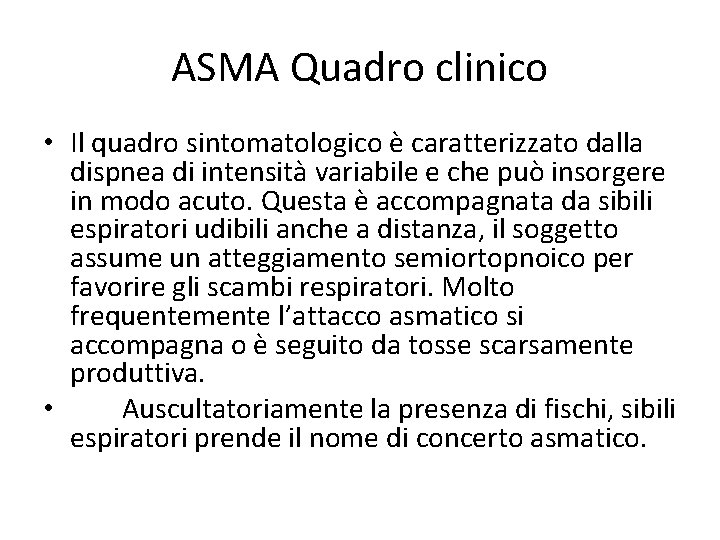 ASMA Quadro clinico • Il quadro sintomatologico è caratterizzato dalla dispnea di intensità variabile