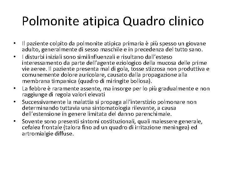 Polmonite atipica Quadro clinico • Il paziente colpito da polmonite atipica primaria è più