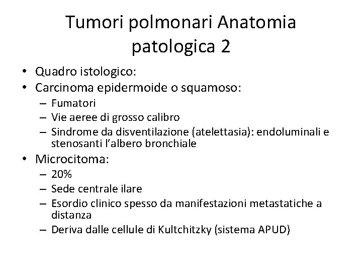 Tumori polmonari Anatomia patologica 2 • Quadro istologico: • Carcinoma epidermoide o squamoso: –