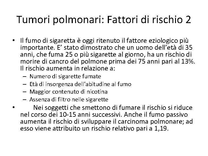 Tumori polmonari: Fattori di rischio 2 • Il fumo di sigaretta è oggi ritenuto