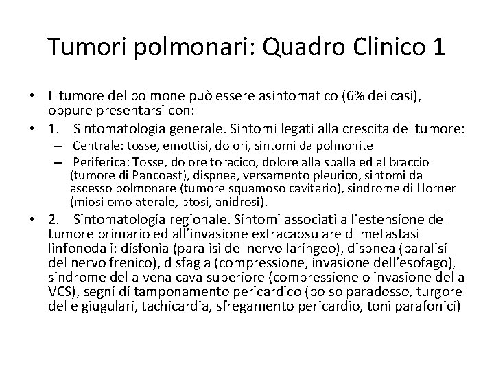 Tumori polmonari: Quadro Clinico 1 • Il tumore del polmone può essere asintomatico (6%