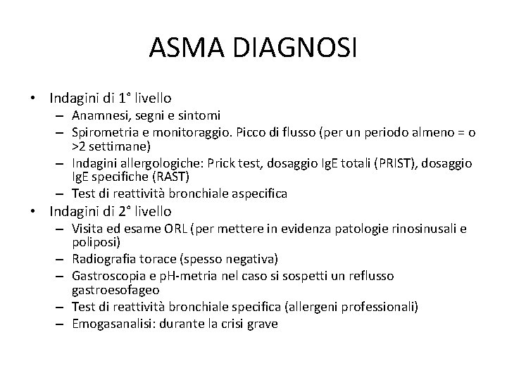 ASMA DIAGNOSI • Indagini di 1° livello – Anamnesi, segni e sintomi – Spirometria