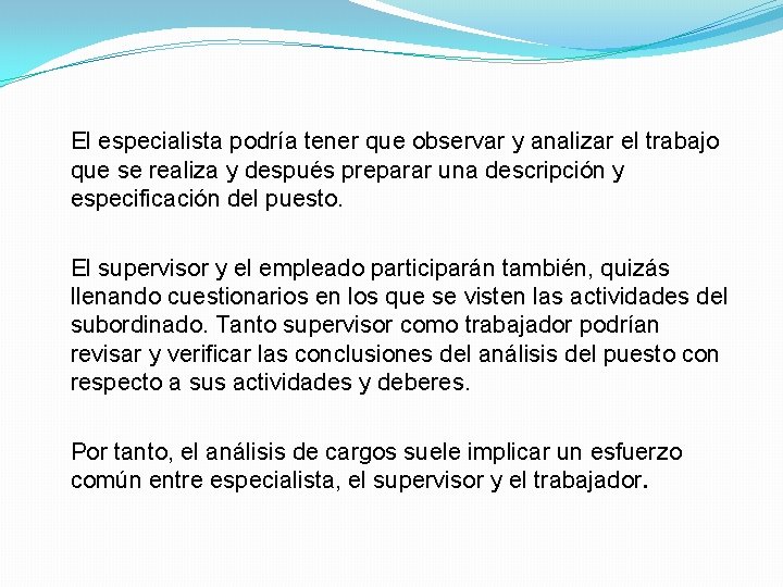  El especialista podría tener que observar y analizar el trabajo que se realiza