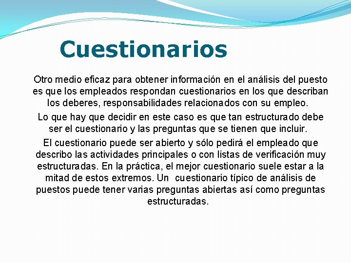  Cuestionarios Otro medio eficaz para obtener información en el análisis del puesto es