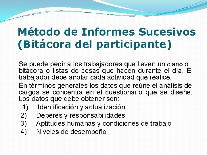 Método de Informes Sucesivos (Bitácora del participante) Se puede pedir a los trabajadores que