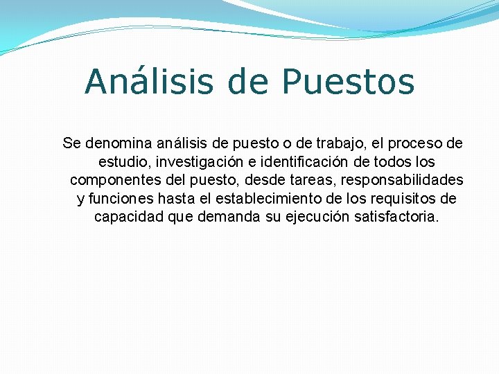 Análisis de Puestos Se denomina análisis de puesto o de trabajo, el proceso de Análisis de Puestos Se denomina análisis de puesto o de trabajo, el proceso de