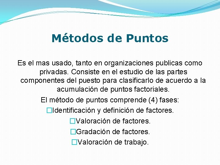 Métodos de Puntos Es el mas usado, tanto en organizaciones publicas como privadas. Consiste Métodos de Puntos Es el mas usado, tanto en organizaciones publicas como privadas. Consiste