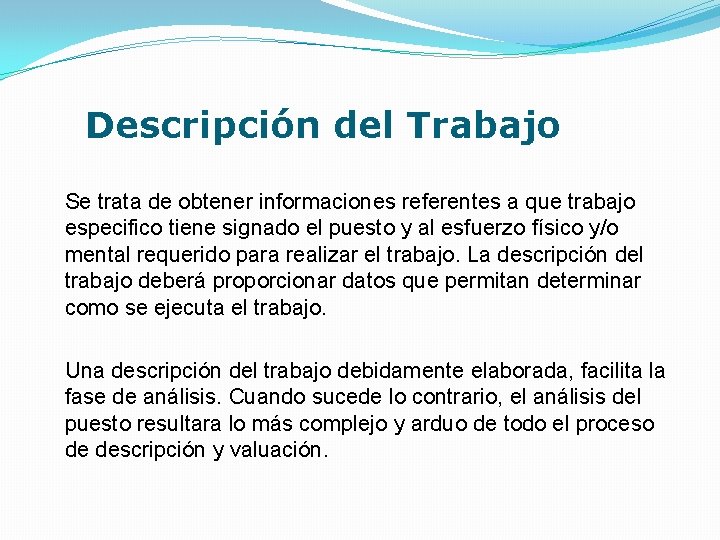  Descripción del Trabajo Se trata de obtener informaciones referentes a que trabajo especifico