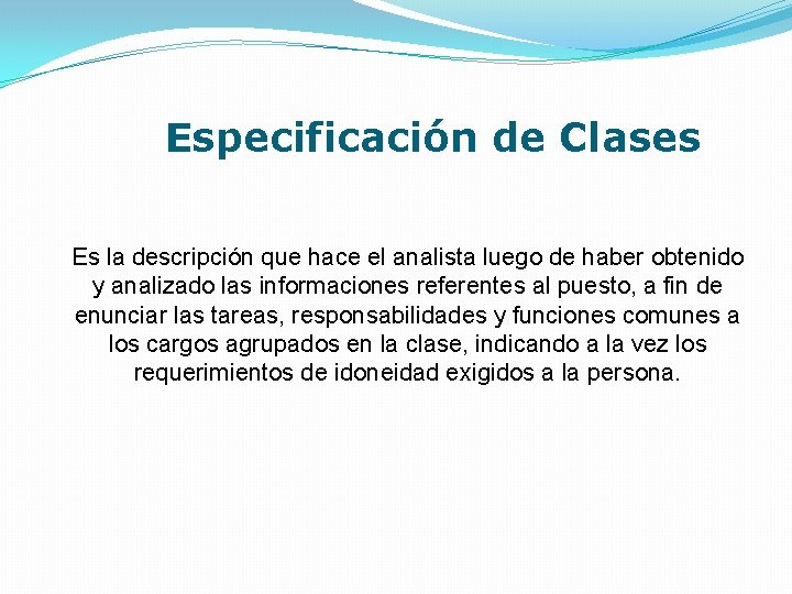 Especificación de Clases Es la descripción que hace el analista luego de haber Especificación de Clases Es la descripción que hace el analista luego de haber