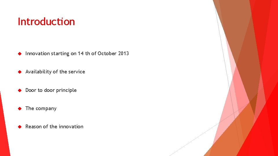 Introduction Innovation starting on 14 th of October 2013 Availability of the service Door