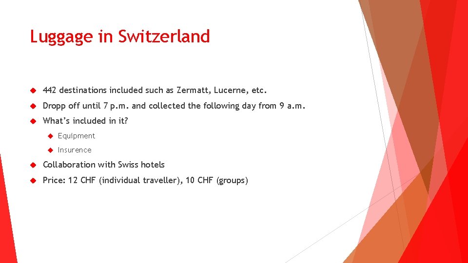 Luggage in Switzerland 442 destinations included such as Zermatt, Lucerne, etc. Dropp off until