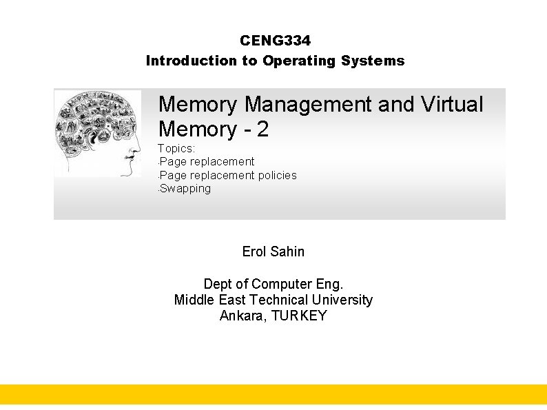 CENG 334 Introduction to Operating Systems Memory Management and Virtual Memory - 2 Topics: