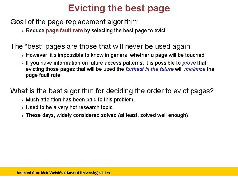 Evicting the best page Goal of the page replacement algorithm: Reduce page fault rate