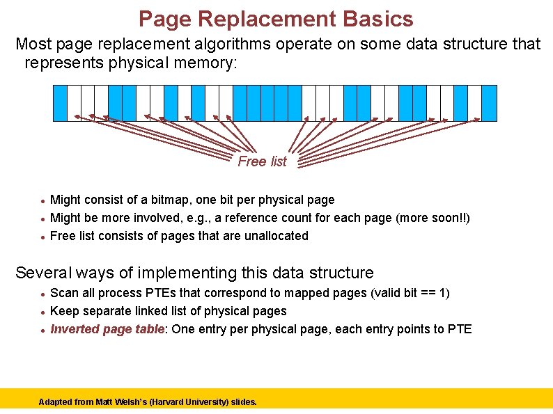 Page Replacement Basics Most page replacement algorithms operate on some data structure that represents