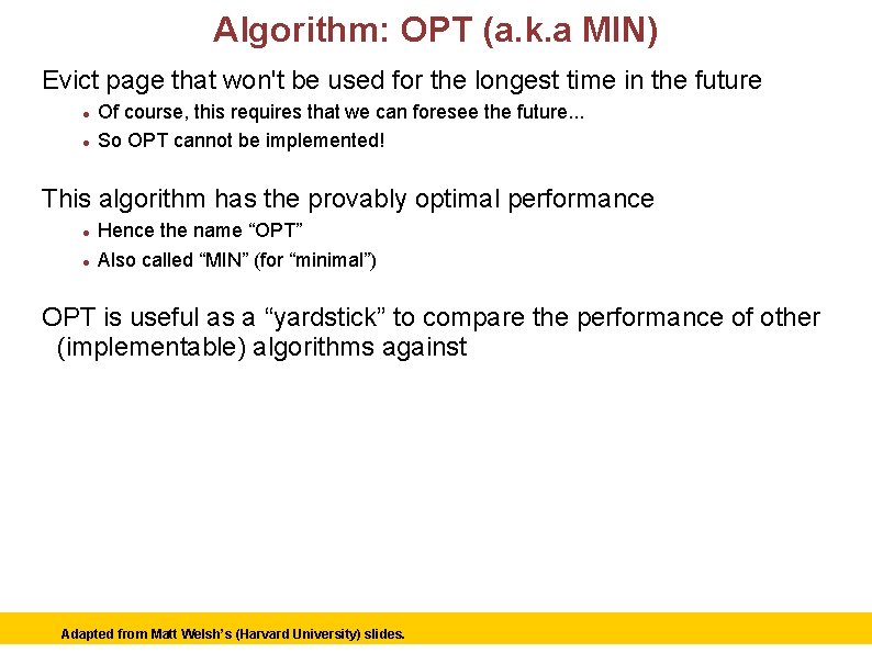 Algorithm: OPT (a. k. a MIN) Evict page that won't be used for the