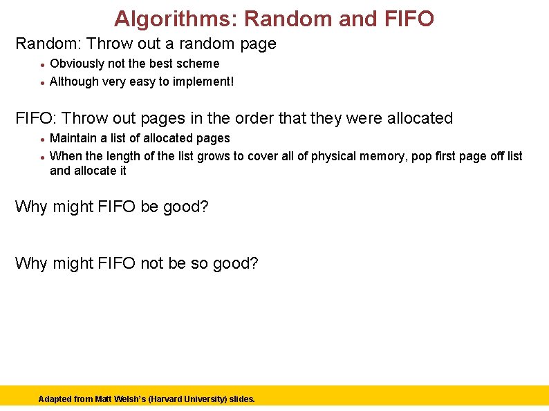 Algorithms: Random and FIFO Random: Throw out a random page Obviously not the best