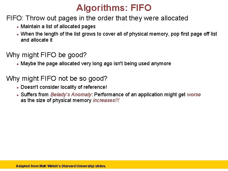 Algorithms: FIFO: Throw out pages in the order that they were allocated Maintain a