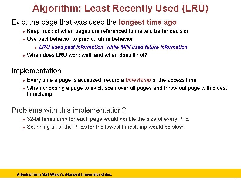 Algorithm: Least Recently Used (LRU) Evict the page that was used the longest time