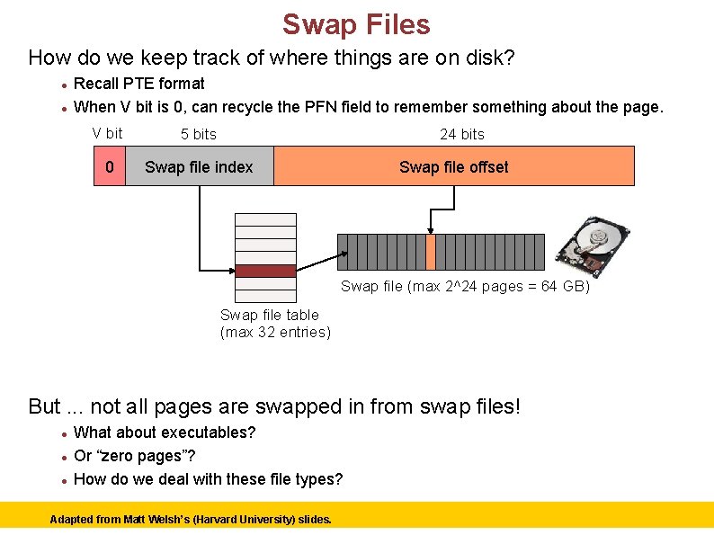 Swap Files How do we keep track of where things are on disk? Recall