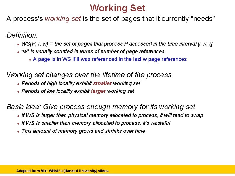 Working Set A process's working set is the set of pages that it currently
