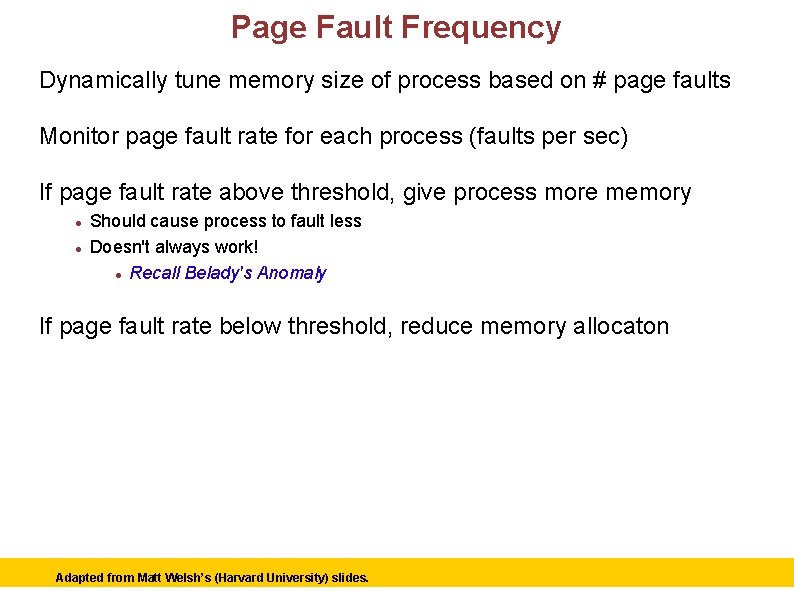 Page Fault Frequency Dynamically tune memory size of process based on # page faults