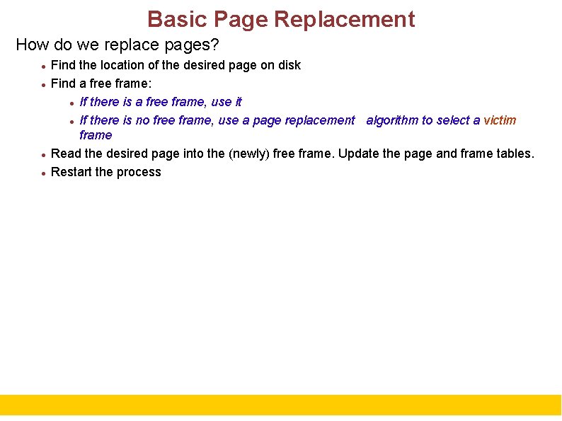 Basic Page Replacement How do we replace pages? Find the location of the desired