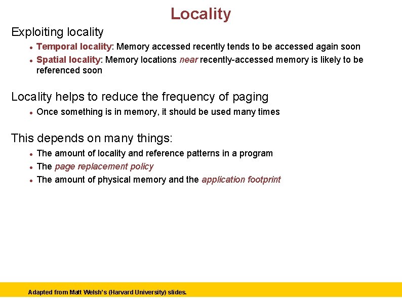 Locality Exploiting locality Temporal locality: Memory accessed recently tends to be accessed again soon