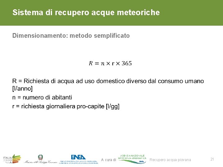 Sistema di recupero acque meteoriche Dimensionamento: metodo semplificato 1. A cura di Recupero acqua Sistema di recupero acque meteoriche Dimensionamento: metodo semplificato 1. A cura di Recupero acqua