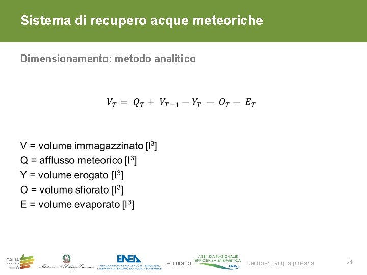 Sistema di recupero acque meteoriche Dimensionamento: metodo analitico 1. A cura di Recupero acqua Sistema di recupero acque meteoriche Dimensionamento: metodo analitico 1. A cura di Recupero acqua