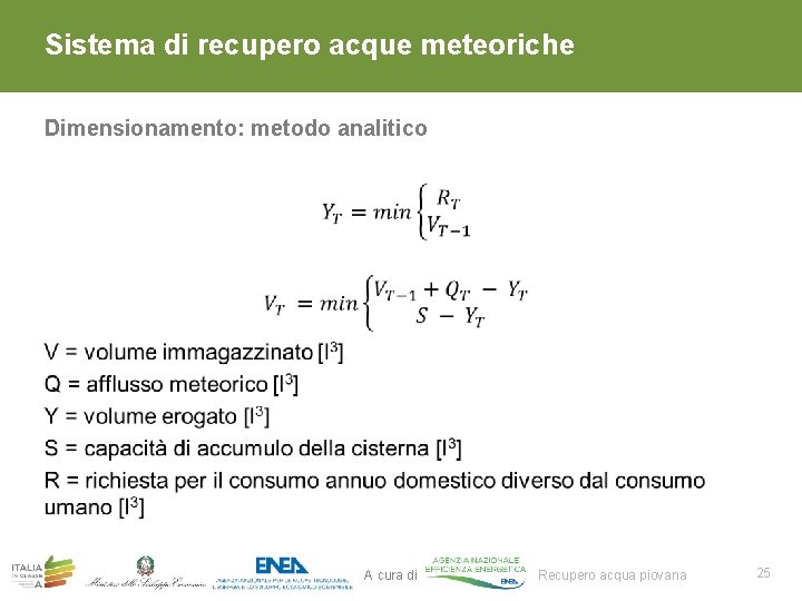 Sistema di recupero acque meteoriche Dimensionamento: metodo analitico 1. A cura di Recupero acqua Sistema di recupero acque meteoriche Dimensionamento: metodo analitico 1. A cura di Recupero acqua