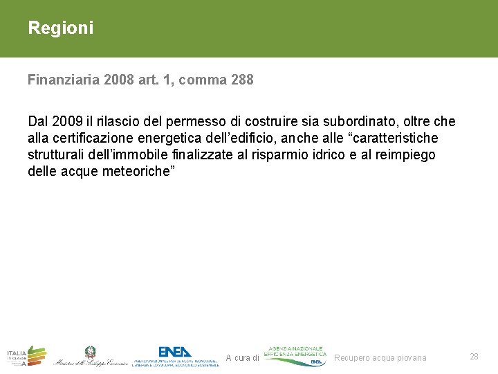 Regioni Finanziaria 2008 art. 1, comma 288 Dal 2009 il rilascio del permesso di Regioni Finanziaria 2008 art. 1, comma 288 Dal 2009 il rilascio del permesso di