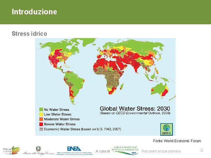 Introduzione Stress idrico Fonte: World Economic Forum A cura di Recupero acqua piovana 3 Introduzione Stress idrico Fonte: World Economic Forum A cura di Recupero acqua piovana 3