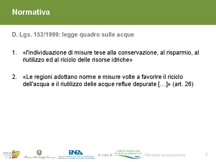 Normativa D. Lgs. 152/1999: legge quadro sulle acque 1. «l'individuazione di misure tese alla Normativa D. Lgs. 152/1999: legge quadro sulle acque 1. «l'individuazione di misure tese alla