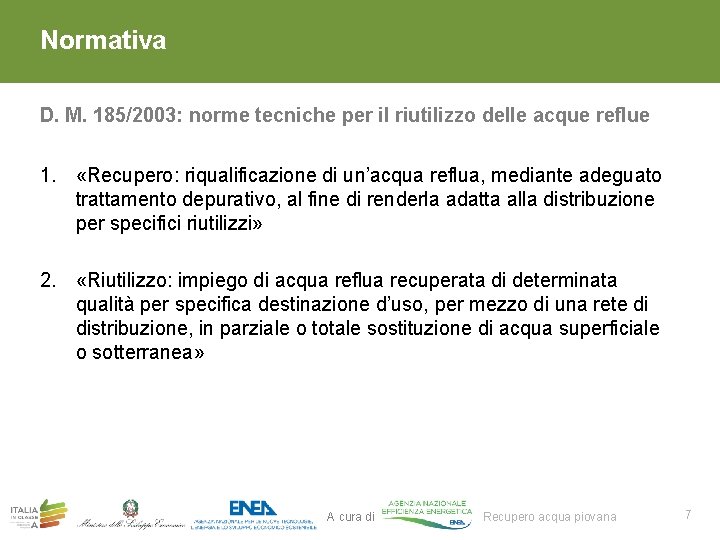 Normativa D. M. 185/2003: norme tecniche per il riutilizzo delle acque reflue 1. «Recupero: Normativa D. M. 185/2003: norme tecniche per il riutilizzo delle acque reflue 1. «Recupero: