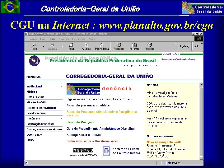 Controladoria-Geral da União CGU na Internet : www. planalto. gov. br/cgu 