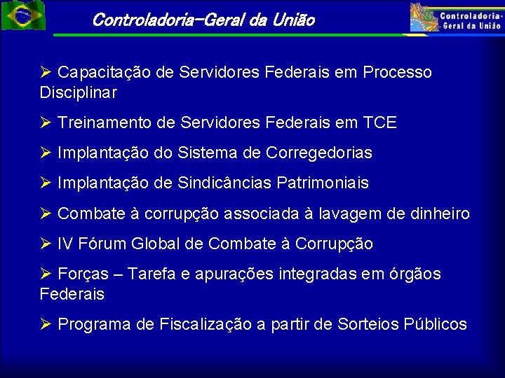 Controladoria-Geral da União Ø Capacitação de Servidores Federais em Processo Disciplinar Ø Treinamento de