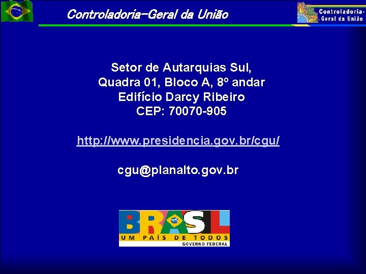 Controladoria-Geral da União Setor de Autarquias Sul, Quadra 01, Bloco A, 8º andar Edifício