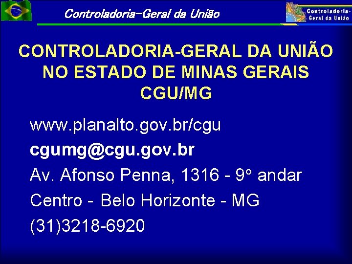 Controladoria-Geral da União CONTROLADORIA-GERAL DA UNIÃO NO ESTADO DE MINAS GERAIS CGU/MG www. planalto.