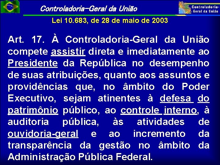 Controladoria-Geral da União Lei 10. 683, de 28 de maio de 2003 Art. 17.