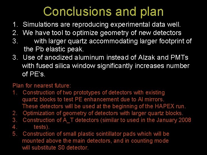 Conclusions and plan 1. Simulations are reproducing experimental data well. 2. We have tool