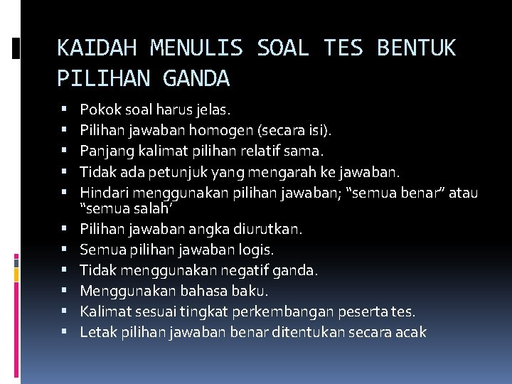 KAIDAH MENULIS SOAL TES BENTUK PILIHAN GANDA Pokok soal harus jelas. Pilihan jawaban homogen