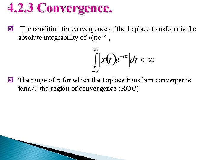4. 2. 3 Convergence. þ The condition for convergence of the Laplace transform is
