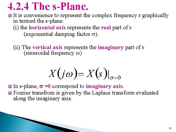 4. 2. 4 The s-Plane. þ It is convenience to represent the complex frequency