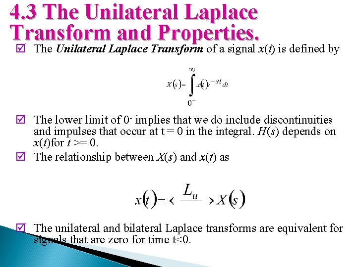 4. 3 The Unilateral Laplace Transform and Properties. þ The Unilateral Laplace Transform of