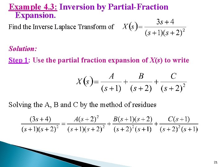 Example 4. 3: Inversion by Partial-Fraction Expansion. Find the Inverse Laplace Transform of Solution: