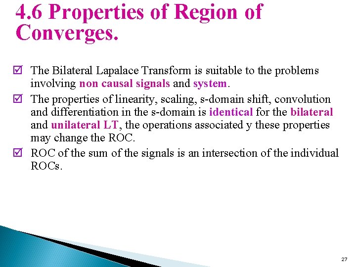 4. 6 Properties of Region of Converges. þ The Bilateral Lapalace Transform is suitable